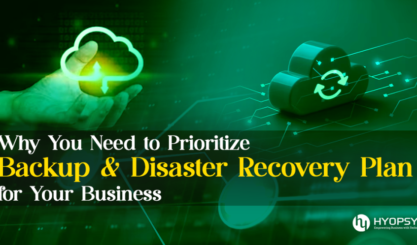 Why You Need to Prioritize Backup and Disaster Recovery Plan for Your Business