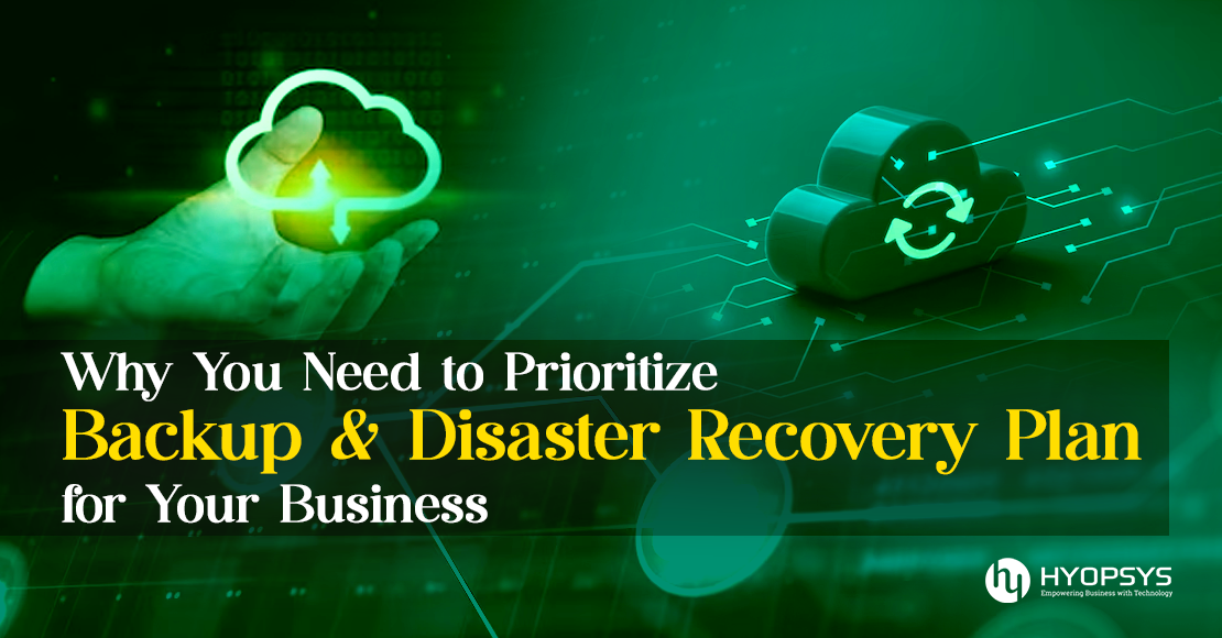 Why You Need to Prioritize Backup and Disaster Recovery Plan for Your Business